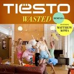 wasted (tst remix) - tiesto, matthew koma