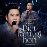 biet lam gi hon (live) - cao vu