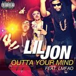 outta your mind - lil jon, lmfao