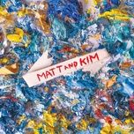 go go - matt, kim