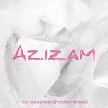 azizam (feat. googoosh) [persian version] - ed sheeran