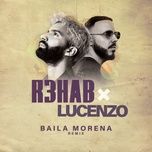 baila morena (r3hab remix - extended mix) - lucenzo, r3hab