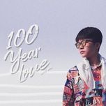 100 years love - namduc