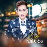 cafe sai gon (remix version) - nguyen vu