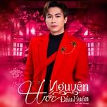 uoc nguyen dau xuan (feat. saka truong tuyen) - ho viet trung