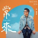 come often - nham hien te (richie jen)