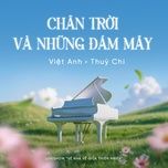 chan troi va nhung dam may (liveshow ve nha ve giua thien nhien) - thuy chi, viet anh