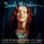 wait (live in sugar land, tx / 2024) - sarah mclachlan