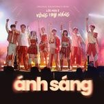 anh sang (original soundtrack from lat mat 8: vong tay nang) - ly anh khoa, yuno bigboi, tong dai, lena, pittu quyen, rio hao nhien, cherry hai my, bao ngoc, doan the vinh, ho dong quan, hong thu, tin nguyen, anh tu wilson
