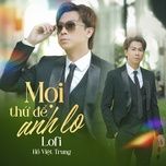 moi thu de anh lo (lofi mix) - ho viet trung