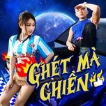 Tải bài hát Ghét mà Ghiền về máy miễn phí