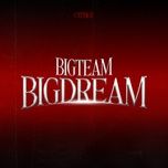 Tải bài hát BIGTEAM BIGDREAM về máy miễn phí