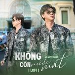 khong con nuoc mat (lofi mix) - ho viet trung