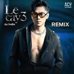 le cay 3 (cao oc 20 -nht x pph remix) - du thien