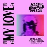 my love (dillon francis remix) - martin solveig