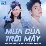 mua cua troi may (dj trang moon remix) - le gia bao