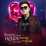 thuong nguoi chang chiu thuong anh (tongduy remix) - minh vuong m4u