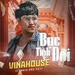 bac tinh doi (vinahouse) - yamix hau ca