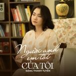 nguoi anh em tot cua toi - dang thanh tuyen