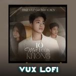 10 mat 1 con khong (vux lofi) - le gia bao, acv
