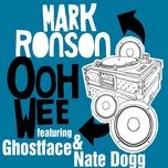 ooh wee (feat. ghostface killah, nate dogg, trife & saigon)[radio edit] - mark ronson
