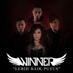 lebih baik putus - winner
