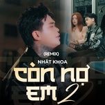 con no em 2 (remix) - nhat khoa