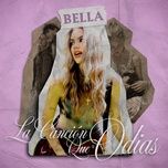 la cancion que odias - bella