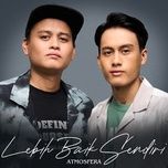 lebih baik sendiri - atmosfera