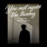 yeu mot nguoi ton thuong (lofi) - nhat phong