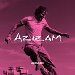 azizam (acoustic) - ed sheeran