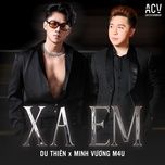 xa em (edm) - minh vuong m4u, du thien