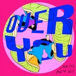 over you (feat. shi shi) - ben wu