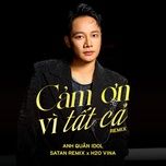 cam on vi tat ca (remix) - anh quan