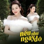 neu nhu ngay do - pham dong dieu ly