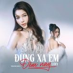 dung xa em dem nay (lofi mix) - pham dong dieu ly
