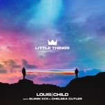 little things - louis the child, quinn xcii, chelsea cutler