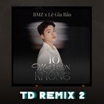 10 mat 1 con khong (td remix 2) - bmz, le gia bao