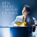 Tải bài hát Bên Nhau Mình Là Nhà về máy miễn phí
