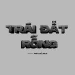 trai dat rong - tuan hung, phuc bo
