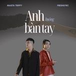 anh buong ban tay - freshlyrc, masta trippy