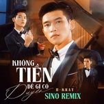 khong tien de gi co duyen (sino remix) - h-kray
