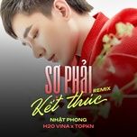 so phai ket thuc (remix) - nhat phong