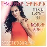 the sun won't set (feat. norah jones) - anoushka shankar, norah jones