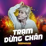 tram dung chan (deep house) - jack - j97