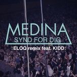 synd for dig (eloq remix) - medina, kidd