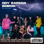 gdy zapada zmrok - popkiller młode wilki, rip scotty, kara, floral bugs, chivas, hodak, cukier, szymi szyms, feno, berson, gverilla, janusz walczuk, chris carson
