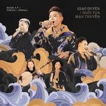 mashup giao duyen x ngoi tua man thuyen - quan a.p, weeza, dsmall