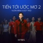 tien toi uoc mo 2 (vuon minh vuot troi) - soobin, rhymastic, slimv