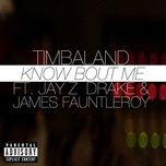 know bout me - timbaland, jay-z, drake, james fauntleroy